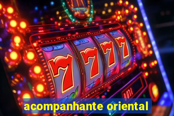 acompanhante oriental